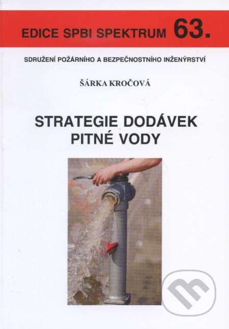 Strategie dodávek pitné vody - Šárka Kročová, Sdružení požárního a bezpečnostního inženýrství, 2009