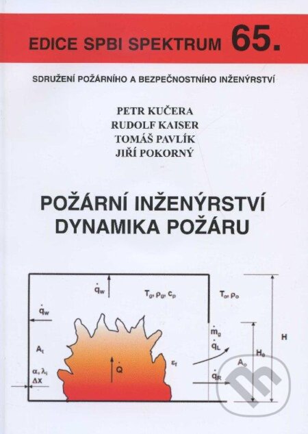 Požární inženýrství dynamika požáru - Petr Kučera a kolektív, Sdružení požárního a bezpečnostního inženýrství, 2009