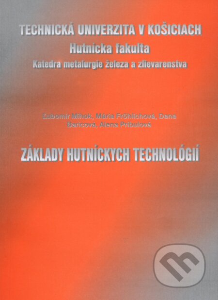 Základy hutníckych technológií - Mária Frohlichová, Dana Baricová, Alena Pribulová, Elfa, 2004