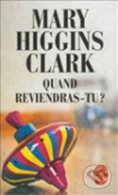Quand reviendras-tu - Mary Higgins Clark, Hachette Livre International, 2013