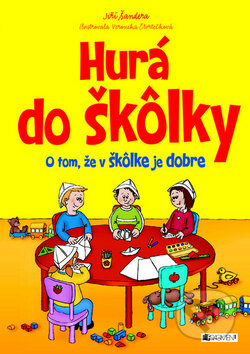 Hurá do škôlky (O tom, že v škôlke je dobre) - Jiří Šandera, Veronika Čtvrtečková - kniha z kategorie Pro děti