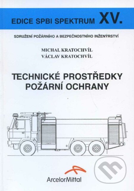 Technické prostředky požární ochrany - Michal Kratochvíl, Václav Kratochvíl, Sdružení požárního a bezpečnostního inženýrství, 2009