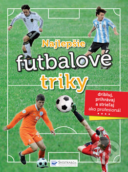 Najlepšie futbalové triky, Svojtka&Co., 2013