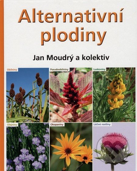 Alternativní plodiny - Jan Moudrý a kolektív, Profi Press, 2011