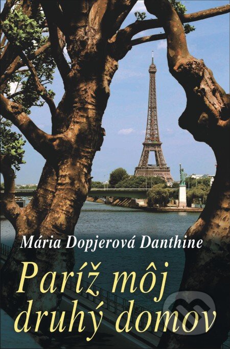 E-kniha: Paríž môj druhý domov (Mária Dopjerová-Danthine). Slovenský spisovateľ, 2013
