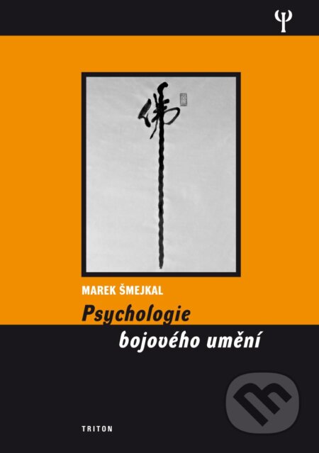 Psychologie bojového umění - Marek Šmejkal, Triton, 2013