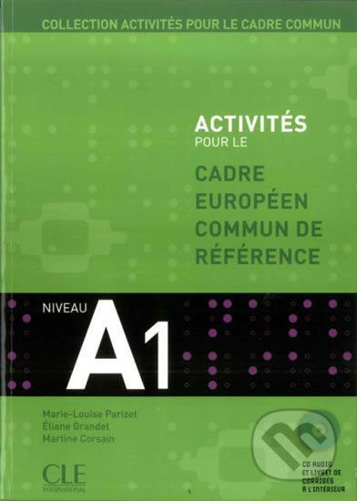 Activités pour le CECR A1: Livre + corrigés + Audio CDs, Cle International, 2005