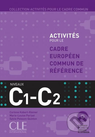 Activités pour le CECR: C1-C2 Livre + corrigés + Audio CDs, Cle International, 2009