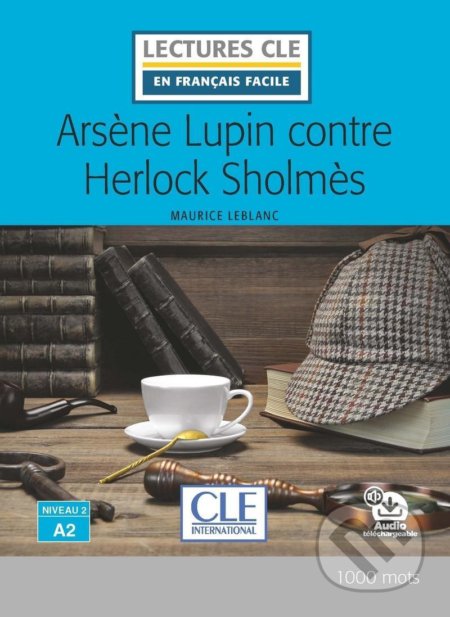 Arsene Lupin contre Herlock Sholmes - Niveau 2/A2 - Lecture CLE en français facile - Livre + Audio téléchargeable - Maurice Leblanc, Cle International, 2019