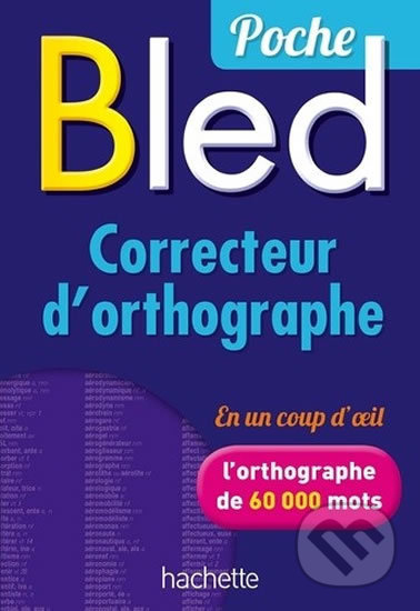 BLED Poche - Correcteur d´ortographe - Odette Bled, Hachette Francais Langue Étrangere, 2015