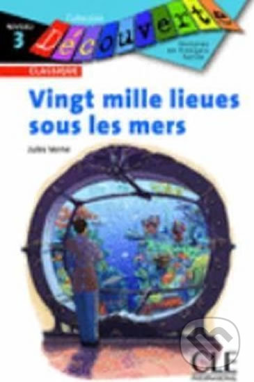 Découverte 3 Classique: Vingt mille lieues sous les mers - Livre - Jules Verne, Cle International, 2007