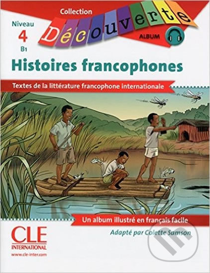 Découverte 4/B1 Histoires francophones, Cle International, 2013