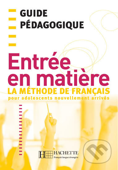Entrée en matiere: Guide Pédagogique - Brigitte Cervoni, Hachette Francais Langue Étrangere, 2006