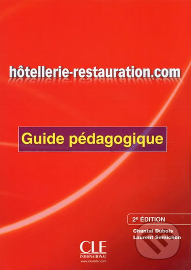 Hotellerie-Restauration.com: Guide pédagogique, 2. édition - Chantal Dubois, Cle International, 2014