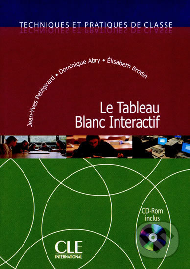 Techniques et pratiques de classe: Le Tableau Blanc Interactif - Livre + CD-Rom - Jean-Yves Petitgirard, Cle International, 2008