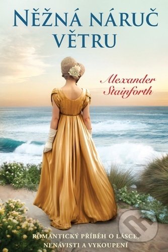 Něžná náruč větru (Romantický příběh o lásce, nenávisti a vykoupení) - kniha z kategorie Společenská beletrie