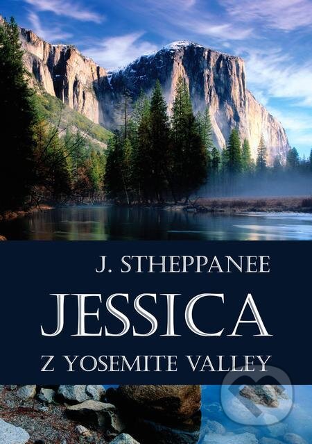 Jessica z Yosemite Valley - Joseph Stheppanee, E-knihy jedou