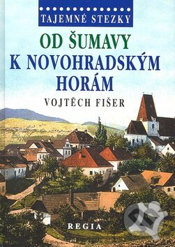 Od Šumavy k Novohradským horám - Vojtěch Fišer, Regia, 2008