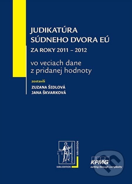 Judikatúra Súdneho dvora EÚ - Zuzana Šidlová, Jana Škvarková, Wolters Kluwer (Iura Edition), 2013