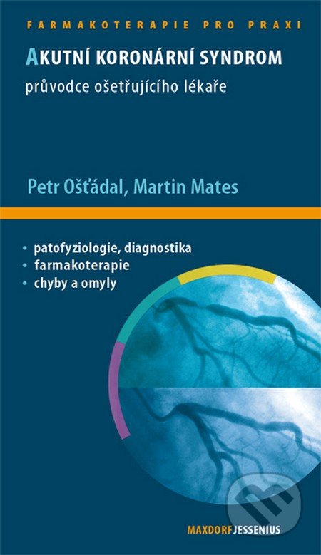 Akutní koronární syndrom - Petr Ošťádal, Martin Mates, Maxdorf, 2013