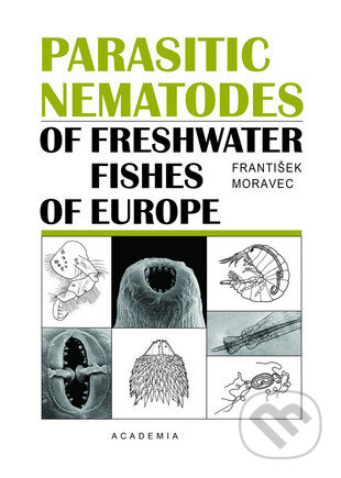 Parasitic Nematodes of Freshwater Fishes of Evrope - František Moravec, Academia, 2013