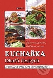 Kuchařka lékařů českých - Štěpán Svačina, Jiří Široký, Axonite, 2011