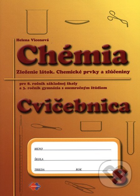 Kniha Chémia pre 8. ročník základnej školy a 3. ročník gymnázia s osemročným štúdiom - cvičebnica