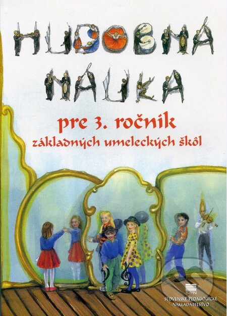 Hudobná náuka pre 3. ročník základných umeleckých škôl - Viera Slujková, Roland Fisla, Eva Korcová, Slovenské pedagogické nakladateľstvo - Mladé letá, 2009