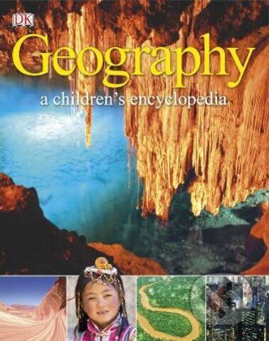 Geography a Children&#039;s Encyclopedia, Dorling Kindersley, 2013
