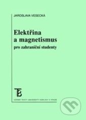 Elektřina a magnetismus pro zahraniční studenty - Jaroslava Vesecká, Karolinum, 2013