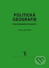 Politická geografie pro zahraniční studenty - Daniel Křivánek, Karolinum, 2013
