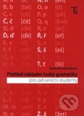 Přehled základní české gramatiky pro zahraniční studenty - Barbora Herciková, Karolinum, 2013