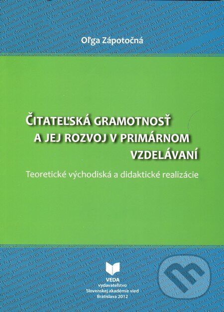 Čitateľská gramotnosť a jej rozvoj v primárnom vzdelávaní - Oľga Zápotočná, VEDA, 2012