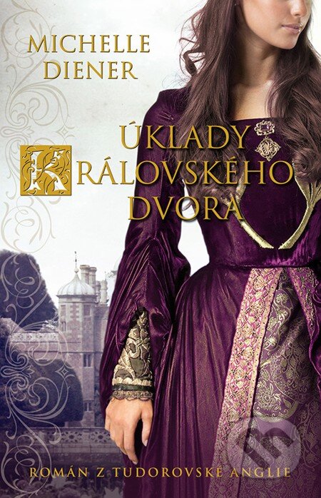 E-kniha: Úklady královského dvora (Michelle Diener). Domino, 2013