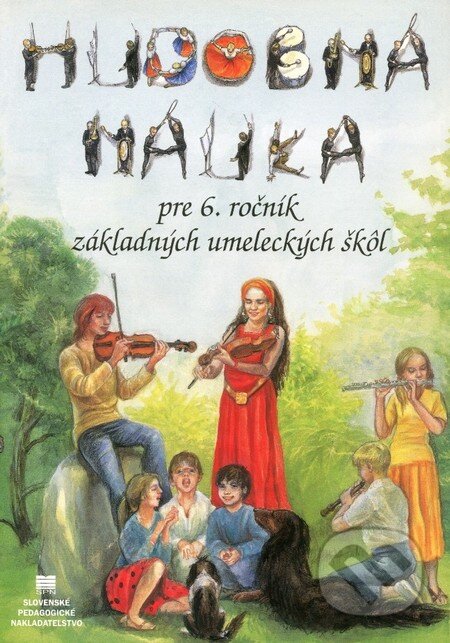 Hudobná náuka pre 6. ročník základných umeleckých škôl - Viera Slujková, Roland Fisla, Slovenské pedagogické nakladateľstvo - Mladé letá, 2007