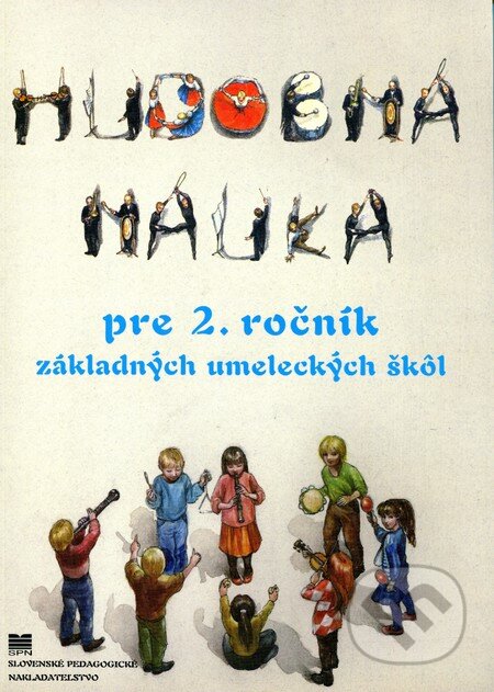 Hudobná náuka pre 2. ročník základných umeleckých škôl - Viera Slujková, Roland Fisla, Eva Korcová, Slovenské pedagogické nakladateľstvo - Mladé letá, 2007