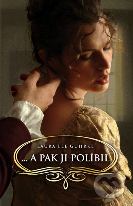 E-kniha: … a pak ji políbil (Laura Lee Guhrke). Domino, 2013