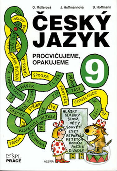 Český jazyk pro 9. ročník - Procvičujeme, opakujeme - Jana Hoffmannová, Olga Müllerová, Práce, 2016