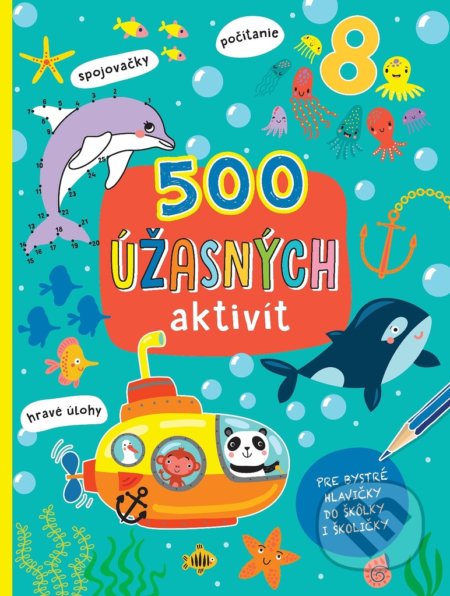 500 úžasných aktivít (pre bystré hlavičky do škôlky i školičky) - kniha z kategorie Úkoly pro děti