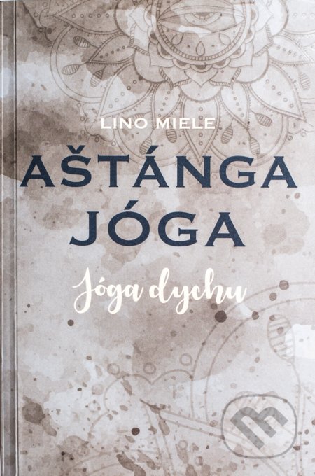 Aštánga jóga. Jóga dychu - Lino Miele, Sattva, 2017