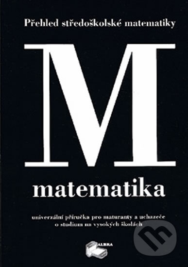 Matematika - Přehled středoškolské matematiky, ALBRA, 1999