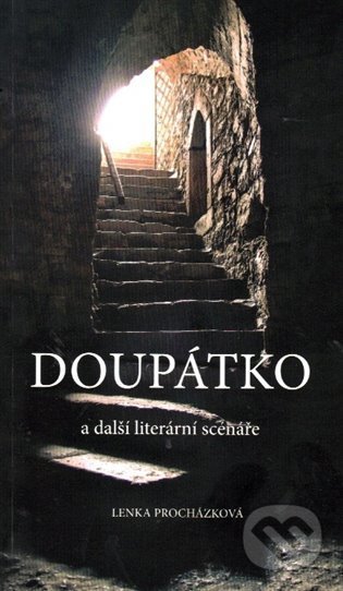 Doupátko a další literární scénáře - Lenka Procházková, Nakladatelství Ivana Davida, 2022
