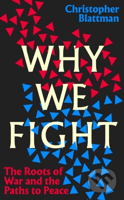Why We Fight - Christopher Blattman - kniha z kategorie Historie