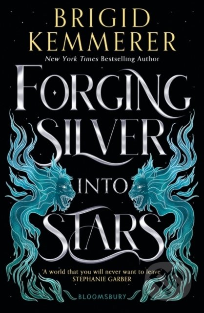 Forging Silver into Stars - Brigid Kemmerer, Bloomsbury, 2022