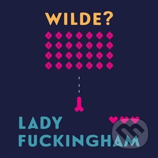 Lady Fuckingham - Oscar Wilde, Tympanum, 2022