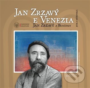 Jan Zrzavý a Benátky / Jan Zrzavý e Venezia - Jitka Měřinská, Dr. Jitka Měřínská, 2022