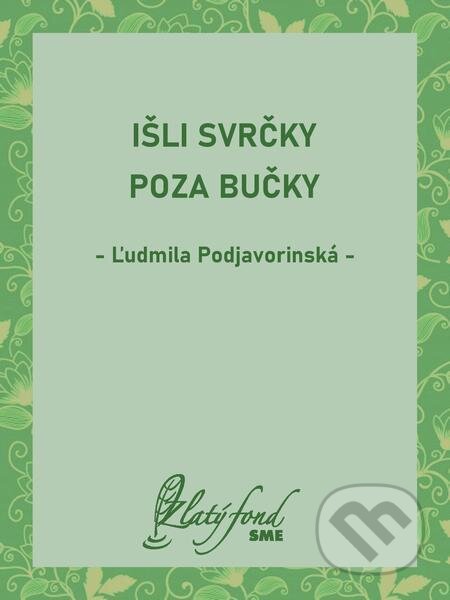 Išli svrčky poza bučky - Ľudmila Podjavorinská, Petit Press