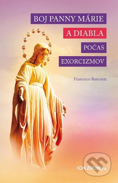 Boj Panny Márie a diabla počas exorcizmov - Francesco Bamonte, Zachej, 2016