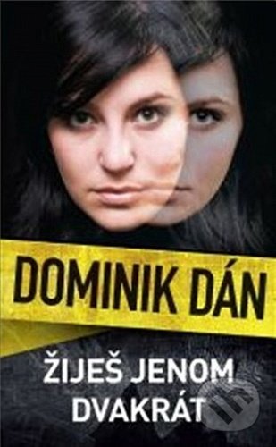 Žiješ jenom dvakrát - Dominik Dán - kniha z kategorie Detektivky, thrillery a horory