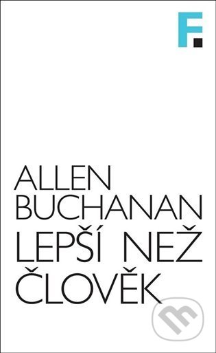 Lepší než člověk - Allen Buchanan, Filosofia, 2022
